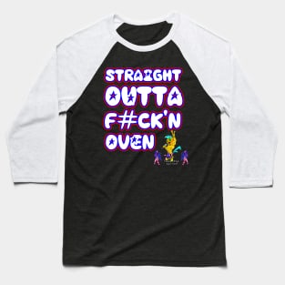 Straight Outta F#CK'N Oven Baseball T-Shirt